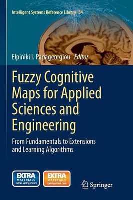 Fuzzy Cognitive Maps for Applied Sciences and Engineering: From Fundamentals to 