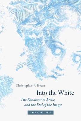 Christopher P. Heuer Into the White (Gebundene Ausgabe) Zone Books (US IMPORT)