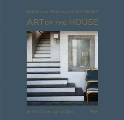 Art of the House: Reflections on Design by Bobby McAlpine: New