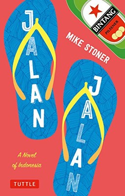Jalan Jalan: A Novel of Indonesia By Mike Stoner