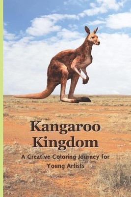Kangaroo Kingdom: A Creative Coloring Journey for Young Artists: Wholesome Adven