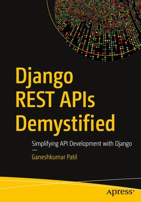 Django REST APIs Demystified | Simplifying API Development with Django | Patil