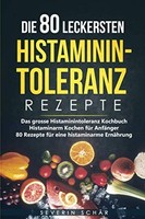 Histaminarme Rezepte Kochbuch 80 Rezepte FüR Gesunde ErnäHrung