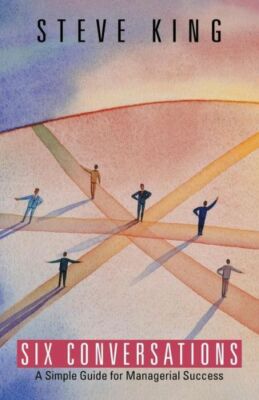 Six Conversations: A Simple Guide For Managerial Success