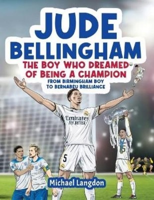 Michael Langdon Jude Bellingham - The Boy Who Dreamed Of Being A C (Taschenbuch)