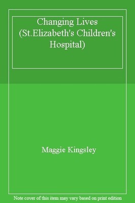 Changing Lives (St.Elizabeth's Children's Hospital),Maggie Kings