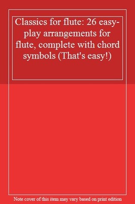 Classics for flute: 26 easy-play arrangements for flute, complet