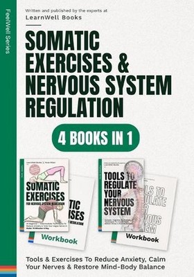 Somatic Exercises & Nervous System Regulation: 4 Books in 1: Tools & E by Learnw
