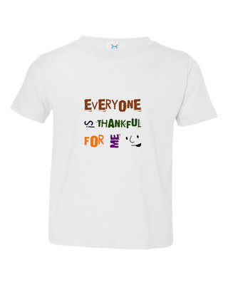 Everyone Is Thankful For Me Thanksgiving Toddler Kid T-shirt Tee 6mo Thru 7t Everyone Is Thankful For Me Thanksgiving Toddler Kid T-shirt Tee 6mo Thru 7t