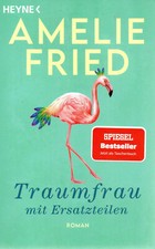 A. Fried --- Traumfrau mit Ersatzteilen --- Roman