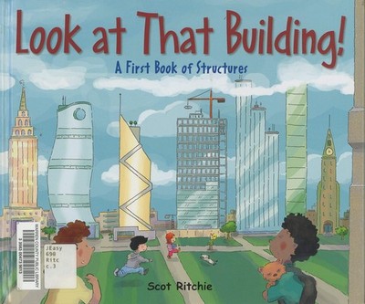 Look at That Building: A First Book of Structures (Exploring Our Community, ...