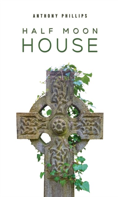 Half Moon House by Anthony Phillips (Paperback Book)
