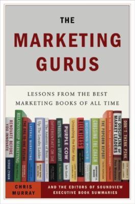 The Marketing Gurus: Lessons from the Best Marketing Books of All Time by 
