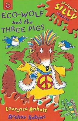 Eco-Wolf and the Three Pigs (Seriously Silly Stories) - Paperback - GOOD