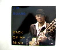 Back of My Mind by J.P. Soars (CD, 2008, Soars High Productions)