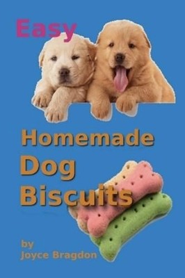 Joyce Bragdon Easy Homemeade Dog Biscuits (Taschenbuch)