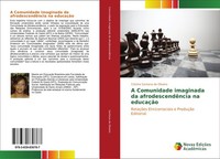 A Comunidade Imaginada Da AfrodescendêNcia Na EducaçãO Cristina Santana De Olive