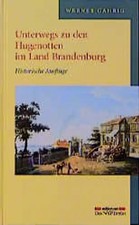 Unterwegs zu den Hugenotten im Land Brandenburg