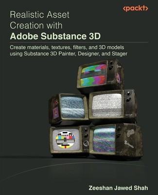 Realistic Asset Creation with Adobe Substance 3D Zeeshan Jawed Shah