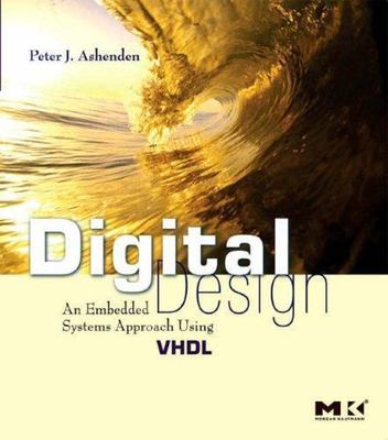 Digital Design (VHDL) An Embedded Systems Approach Using VHDL Ashenden Paperback