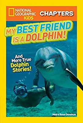 National Geographic Kids Chapters: My Best Friend Is a Dolphin! :