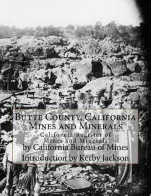 Butte County, California Mines And Minerals: California Register Of Mines A...