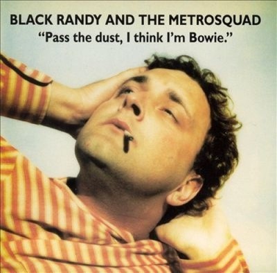 Pass the Dust, I Think I'm Bowie by Black Randy & the Metrosquad
