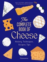 The Complete Book Of Cheese | History, Techniques, Recipes, Tips | Pham (U. A.)