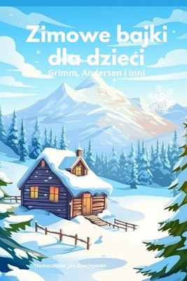 Bajki zimowe dla dzieci, bajki po polsku, bajki o zimie, bajki na dobranoc, Ande