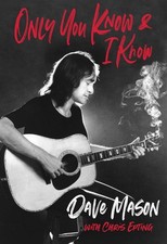 Only You Know & I Know Hardcover 2024 Dave Mason, Chris Epting 