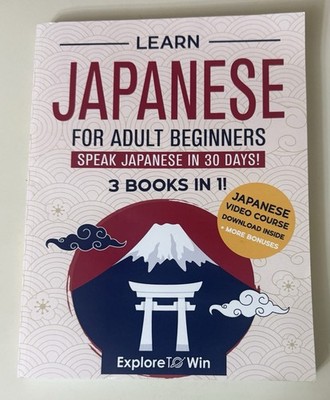 Learn Japanese For Adult Beginners - 3 Books In 1 - Speak Japanese In 30 Days!
