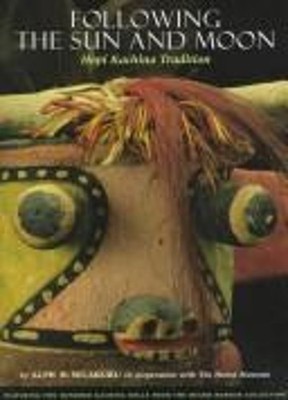 Following the Sun and Moon : Hopi Kachina Tradition Hardcover