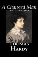 A Changed Man And Other Tales By Thomas Hardy, Fiction, Literary, Short Stories