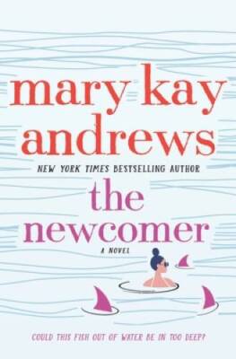 The Newcomer: A Novel - Hardcover By Andrews, Mary Kay - ACCEPTABLE