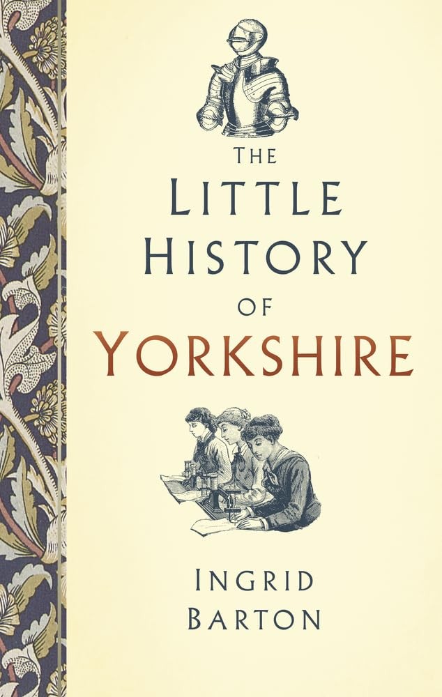The Little History of Yorkshire,Ingrid Barton - Image 4