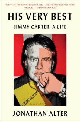 His Very Best: Jimmy Carter, a Life, Alter, Jonathan, New Book