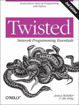 Twisted Network Programming Essentials: Event-driven Network Programming with P
