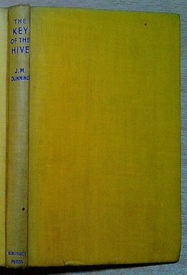 Dunning, J M  THE KEY OF THE HIVE, THE HABITS AND PRODUCTS OF THE HONEY-BEE 1945