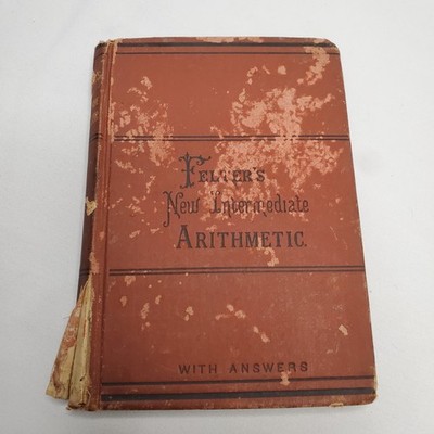 Felter's New Intermediate Arithmetic 1875 Antique / Vintage School Mathematics