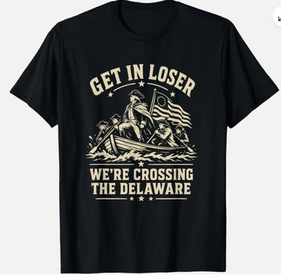250th 4th July Get in Loser We're Crossing The Delaware Unisex T-Shirt