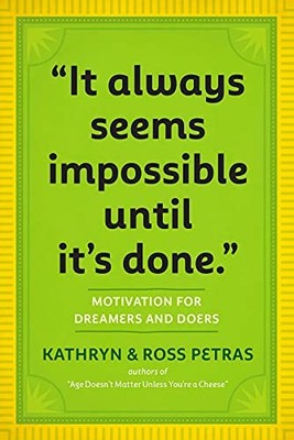 It Always Seems Impossible Until Its Done,Kathryn Petras
