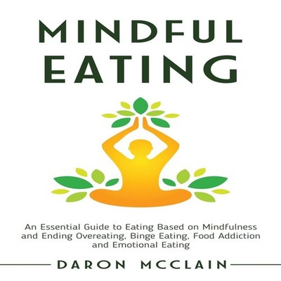 Mindful Eating An Essential Guide to Eating Based on Mindfulness