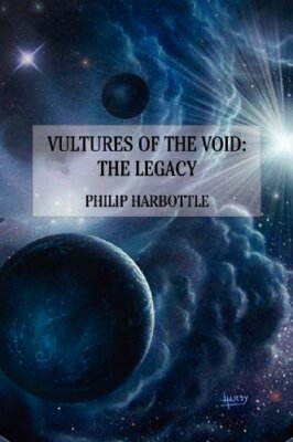 Vultures of the Void: The Legacy by Philiip Harbottle (Paperback, 2011)