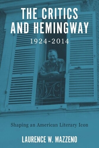 Thumbnail - Laurence W. Mazzen The Critics And Hemingway, 1924-201 (taschenbuch)