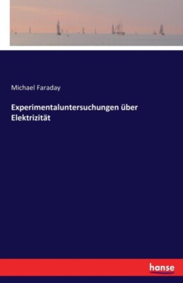 Faraday - Experimentaluntersuchungen ber Elektrizitt - New paperback - X555z