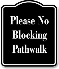 Please No Blocking Pathwalk BLACK Aluminum Composite Sign