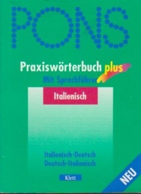 PONS Praxiswörterbuch Plus; Teil: Italienisch-deutsch, deutsch-italienisch. [bea