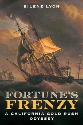 Fortune's Frenzy: A California Gold Rush Odyssey - hardcover Lyon, Eilene