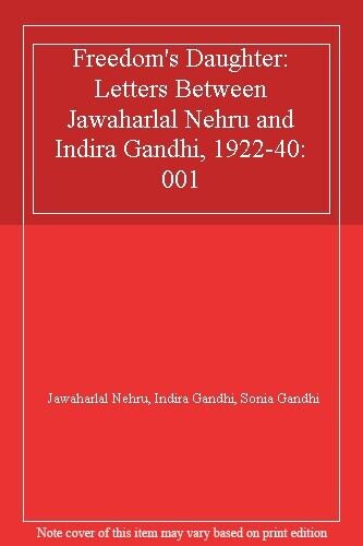 Freiheitstochter: Briefe zwischen Jawaharlal Nehru und Indira - Jawaharlal Nehru, Indira Gandhi