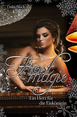 Dalia Black | Frostmagie - Ein Herz für die Eiskönigin | Taschenbuch | Deutsch